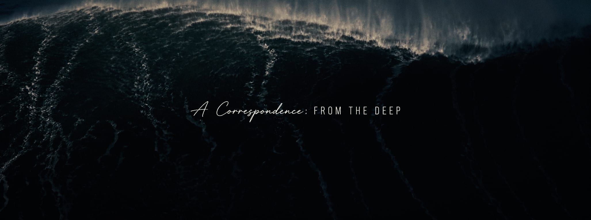 A Correspondence and From the Deep held together as a quiet single-line exchange over a dark ocean wave