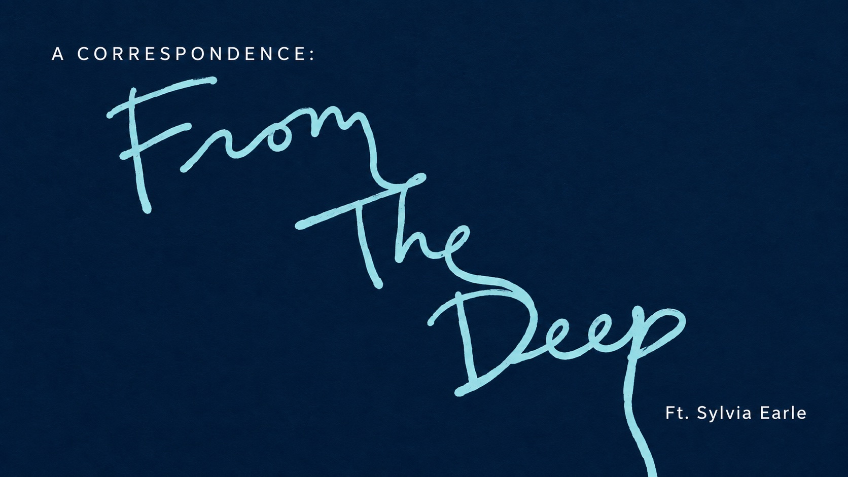 A Correspondence: From the Deep explored as one expansive handwritten gesture on deep blue